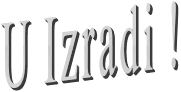 U Izradi !
